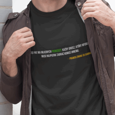 Koszulka z cytatem "RZĄD NIE MA WŁASNYCH PIENIĘDZY"