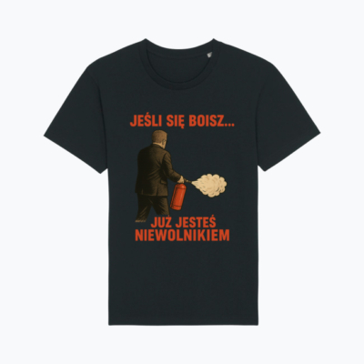 HIT! Koszulka Jeśli się boisz.. Już jesteś niewolnikiem!