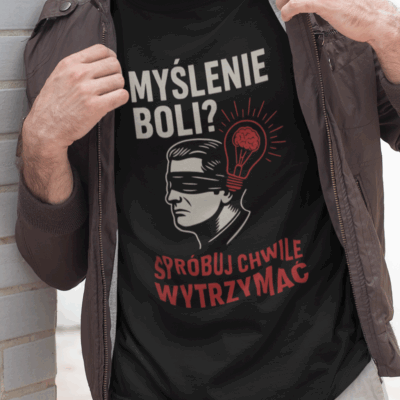Koszula Myślenie Boli? Spróbuj chwile wytrzymać...